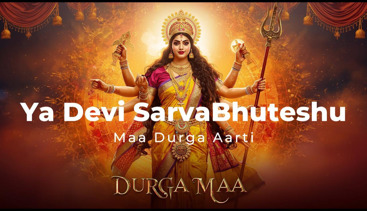 Ya Devi Sarva Bhuteshu Stotram – Complete Lyrics & Meaning in Hindi and English